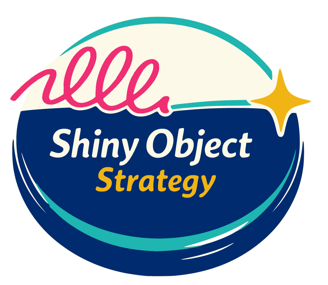 Shiny Object Strategy